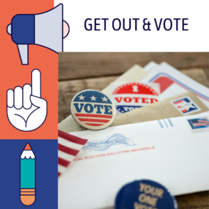 Graphic with "Get Out & Vote" and picture of voting pins and envelopes